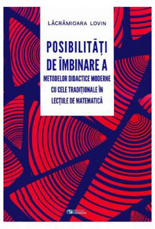 Posibilitati de imbinare a metodelor didactice moderne cu cele traditionale in lectiile de matematica (Lacramioara Lovin)