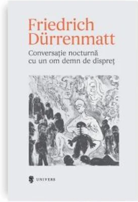 Conversatie nocturna cu un om demn de dispret - Friedrich Durrenmatt