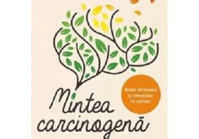 Mintea carcinogena. Rolul stresului si emotiilor in cancer - Vladislav Matrenitsky
