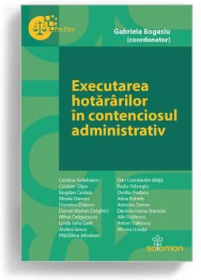 Executarea hotararilor in contenciosul administrativ - Gabriela Bogasiu (coordonator)
