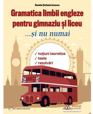 Gramatica limbii engleze pentru gimnaziu si liceu... si nu numai - Daniela Stefania Ionescu