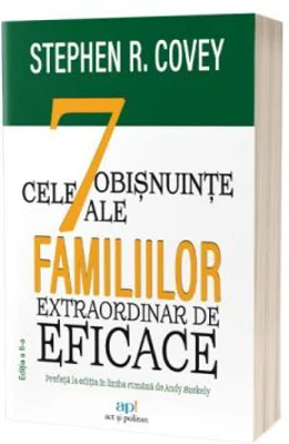 Cele 7 obisnuinte ale familiilor extraordinar de eficace. Editia 2 - Stephen R. Covey