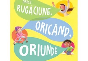 Orice rugaciune, oricand, oriunde. Seria Povesti care spun adevarul - Laura Wifler
