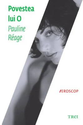 Povestea lui O - Pauline Reage. Traducere de Doru Mares