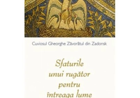 Sfaturile unui rugator pentru intreaga lume - Staret Gheorghe din Zadonsk