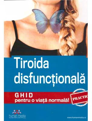 Tiroida disfunctionala. Ghid practic pentru o viata normala! - Colectiv autori