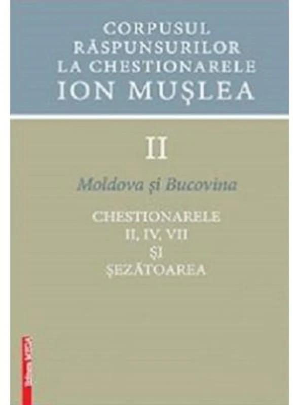 Corpusul raspunsurilor la chestionarele Ion Muslea. Volumul 2. Moldova si Bucovina - Ion Cuceu