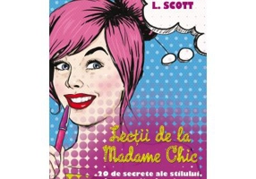 Lectii de la madame Chic. 20 de secrete ale stilului, descoperite de mine cand locuiam la Paris