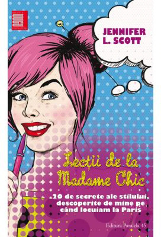 Lectii de la madame Chic. 20 de secrete ale stilului, descoperite de mine cand locuiam la Paris