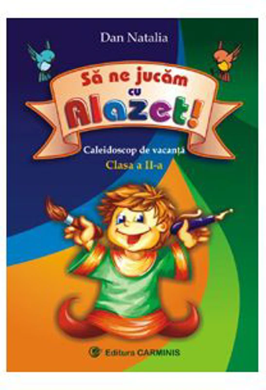 In vacanta cu Alazet, caleidoscop pentru clasa a 2-a