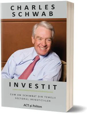 Investit. Cum am schimbat din temelii sectorul investitiilor - Charles Schwab
