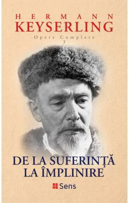 De la suferinta la implinire - Hermann Keyserling