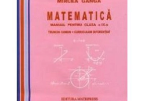 Manual Matematica pentru clasa a 9-a Trunchi Comun + Curriculum Diferentiat - Mircea Ganga