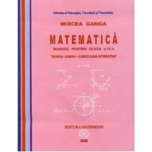 Manual Matematica pentru clasa a 9-a Trunchi Comun + Curriculum Diferentiat - Mircea Ganga