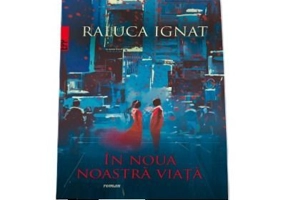 In noua noastra viata - Raluca Ignat