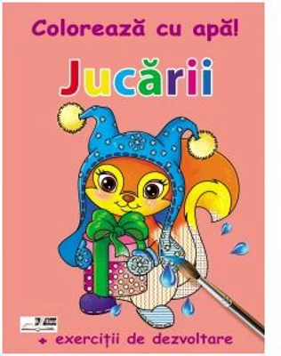 Coloreaza cu apa! Jucarii (+exercitii de dezvoltare)