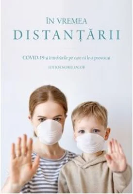 In vremea distantarii. COVID-19 si intrebarile pe care ni le-a provocat - Norel Iacob