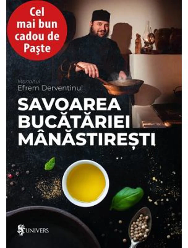 Savoarea bucatariei manastiresti - Monahul Efrem Derventinul