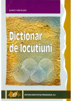 Dictionar de locutiuni (Iancu Saceanu)