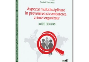 Aspecte multidisciplinare in prevenirea si combaterea crimei organizate. Note de curs - Dan Perju Dumbrava