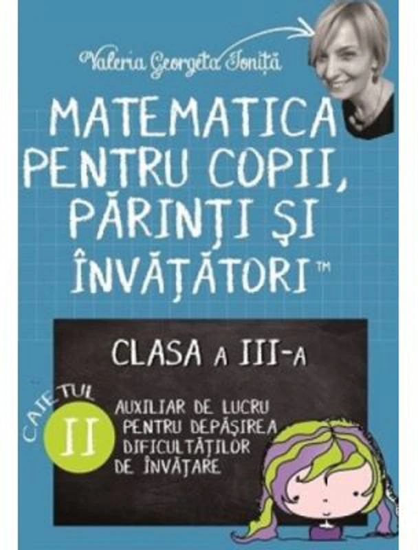 Matematica pentru copii, parinti si invatatori. Auxiliar pentru clasa a 3-a, caietul 2 - Valeria Georgeta Ionita