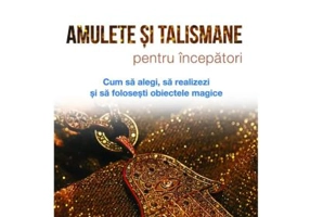 Amulete si talismane pentru incepatori - Richard Webster