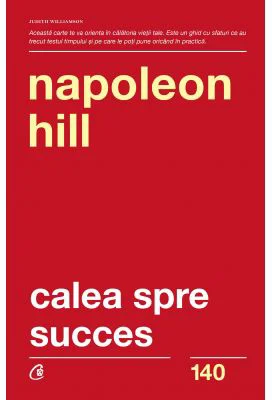 Calea spre succes. Editia a 2-a - Napoleon Hill
