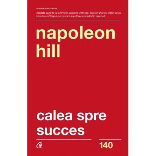 Calea spre succes. Editia a 2-a - Napoleon Hill