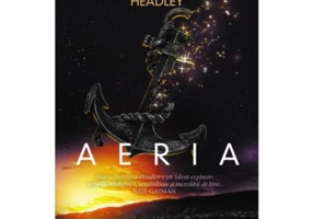 Aeria. Seria Magonia volumul 2 - Maria Dahvana Headley