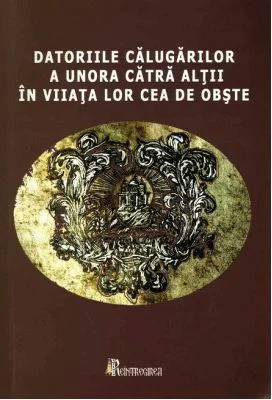 Datoriile calugarilor a unora catra altii in viata lor cea de obste - Doina Dreghiciu, Gabriela Mircea