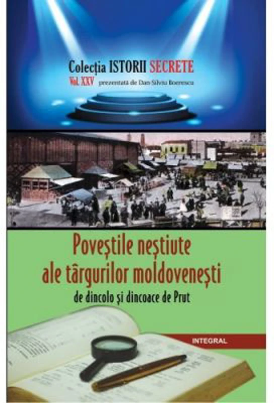 Povestile nestiute ale targurilor moldovenesti de dincolo si dincoace de Prut - Dan-Silviu Boerescu