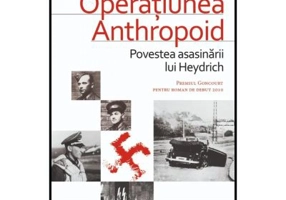 Operatiunea Anthropoid. Povestea asasinarii lui Heydrich - Laurent Binet