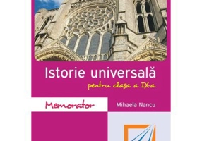 Memorator de Istorie Universala pentru clasa a 9-a - Mihaela Nancu