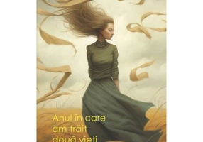 Anul in care am trait doua vieti - Iulia Ghindar