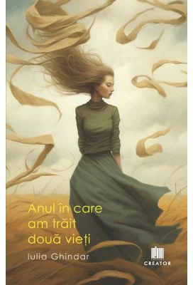 Anul in care am trait doua vieti - Iulia Ghindar