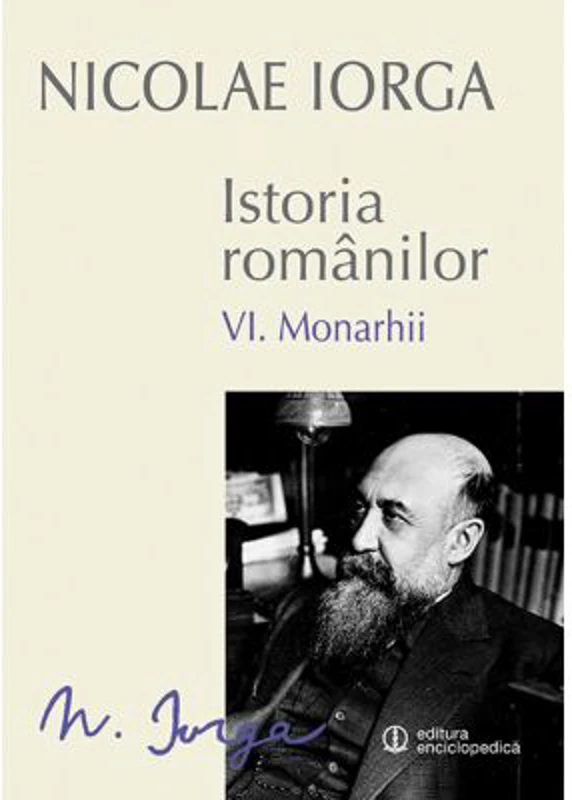 Istoria romanilor Volumul 6. Monarhii - Nicolae Iorga