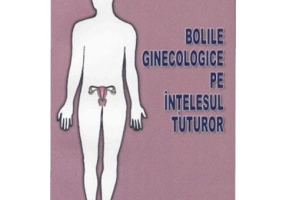 Bolile ginecologice pe intelesul tuturor