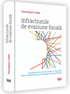 Infractiunile de evaziune fiscala prevazute de art. 9 din Legea nr. 241/2005 pentru prevenirea si combaterea evaziunii fiscale - Oana Laura Bugnar - C