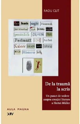 De la trauma la scris. Un punct de vedere asupra creatiei literare a Hertei Muller