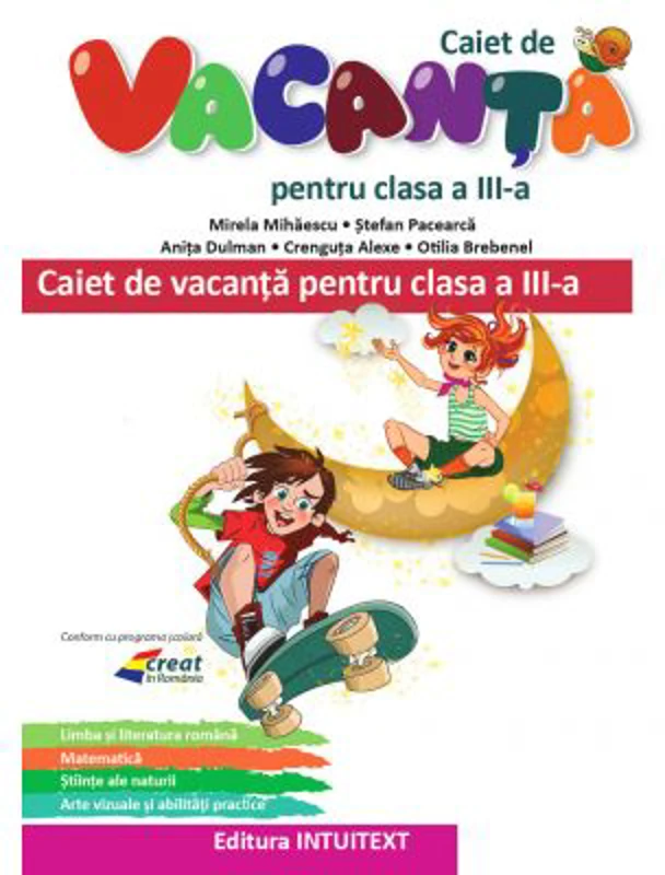 Caiet de vacanta pentru clasa a III-a - Mirela Mihaescu, Stefan Pacearca, Anita Dulman, Crenguta Alexe, Otilia Brebenel