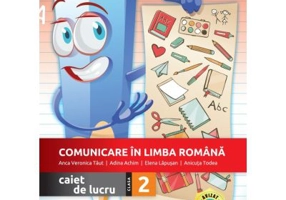 Comunicare in limba romana. Caiet de lucru pentru clasa a 2-a - Anca Veronica Taut