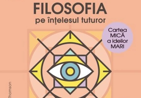 Mini filosofia pe intelesul tuturor. Cartea mica a ideilor mari - Jonny Thomson