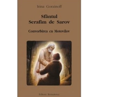 Sfantul Serafim de Sarov. Convorbirea cu Motovilov - Irina Gorainoff