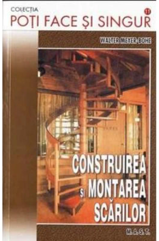 Construirea si montarea scarilor - Ealter Meyer-Bohe