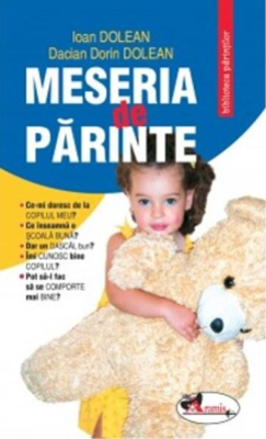 Meseria de parinte - Ioan Dolean, Dacian Dorin Dolean