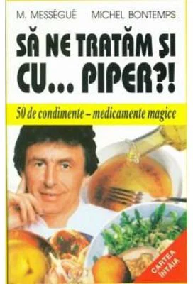 Sa ne tratam si cu... piper?! - M. Messegue, Michel Bontemps
