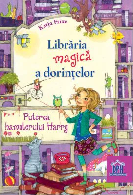 Libraria magica a dorintelor. Puterea hamsterului Harry