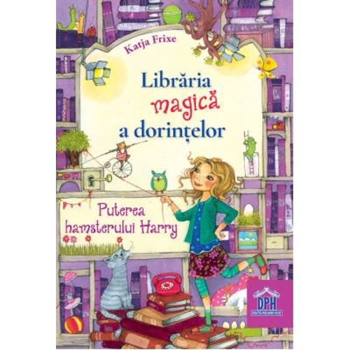 Libraria magica a dorintelor. Puterea hamsterului Harry