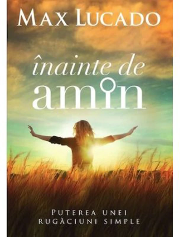 Inainte de amin - Max Lucado