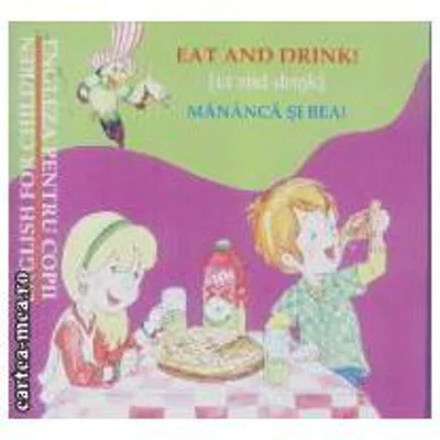 Eat and drink/Mananca si bea